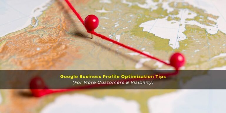 Google Business Profile Optimization Tips (For More Customers & Visibility)
