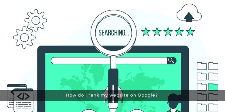 How Do I Rank My Business Website On Google? (+ 11 Seo Tips For Site Ranking)